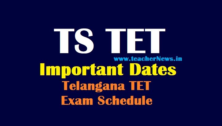TS TET Important Dates 2022 Telangana TET 2022 Exam Schedule at www.tstet.cgg.gov.in