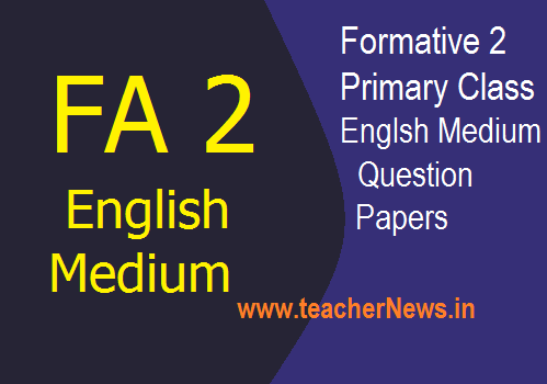 FA 2 EM Question Papers for Primary Classes – FA2 English Medium Questions 2021