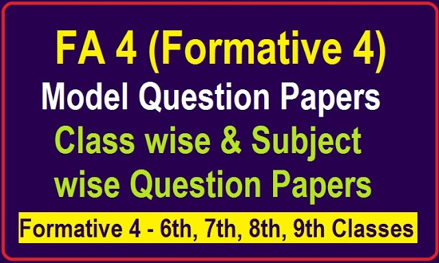 FA 4 Question Papers 6th, 7th, 8th, 9th Class 2020 AP/ TS FA4 Model Papers TM/ EM 