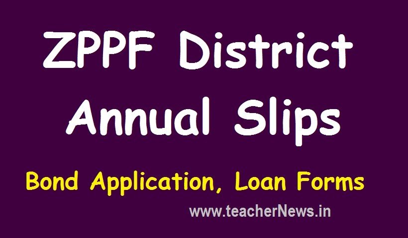 ZPPF Annual slips District wise 2020-21, 2019-20, 2018-19 | Applications, Loan forms for Teachers/ Employees