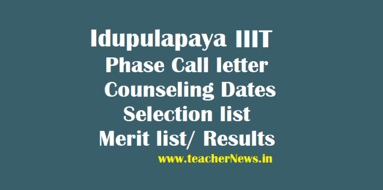 Idupulapaya IIIT Phase Call letter, IIIT RK Vally Counseling Dates, Selection list, Merit list, Results