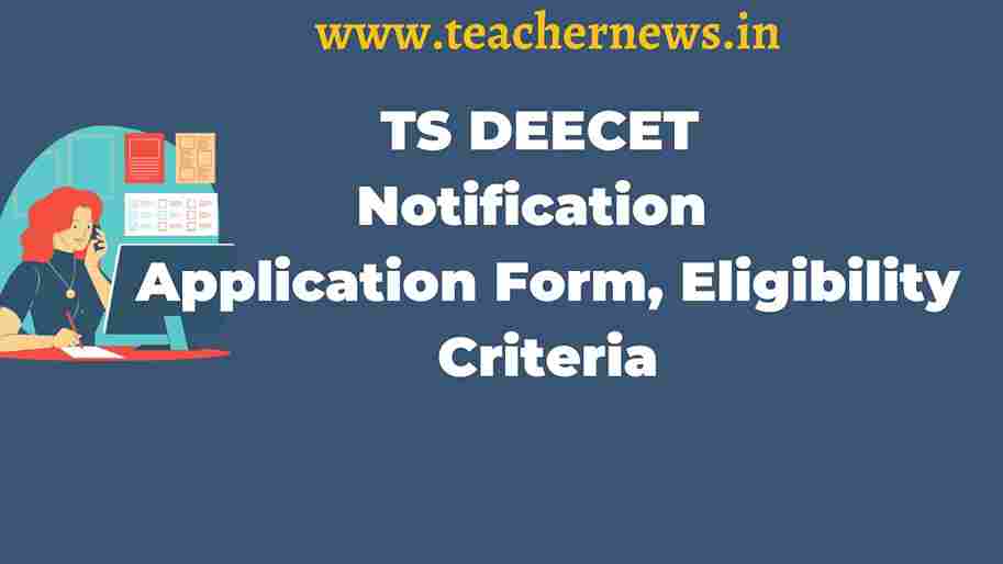 TS DEECET Notification 2023 -2024  Application Form, Eligibility Criteria