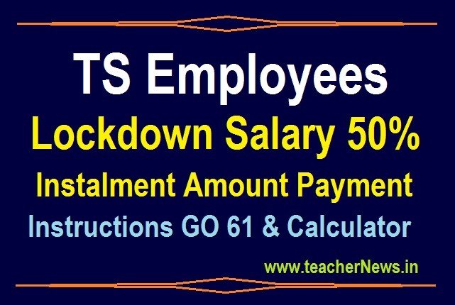 TS Employees Lockdown Salary 50% Instalment Amount Payment instructions GO 61
