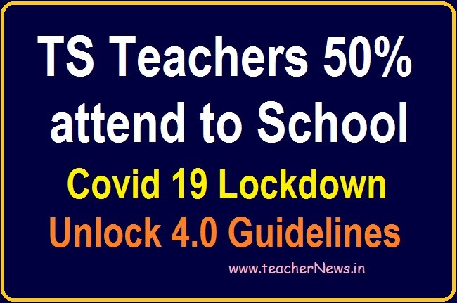 TS Teachers 50% attend to School from 21.09.2020 GO 120 as per Covid19 Unlock 4.0 Guidelines