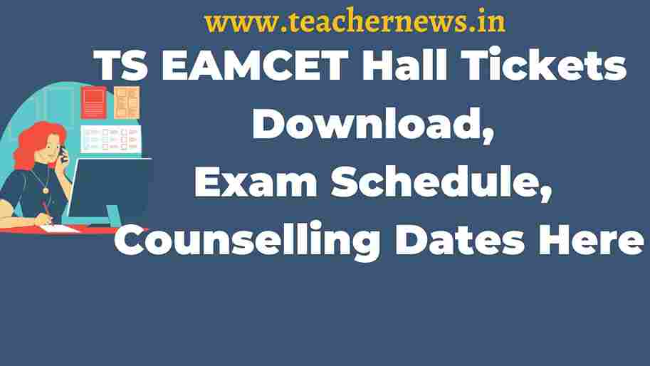 TS EAMCET Hall Tickets 2023 Download, Exam Schedule, Counselling Dates Here