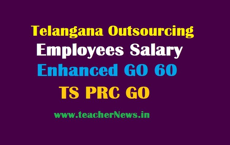 Telangana Outsourcing Employees Salary Enhanced GO 60 TS Contracting Employees Salary Hike GO in PRC