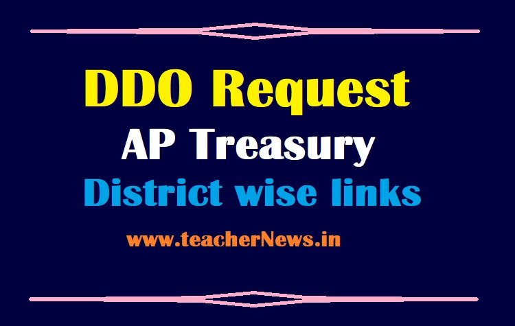 DDO Request For AP Treasury District wise New Site links at treasury.ap.gov.in/ddoreq