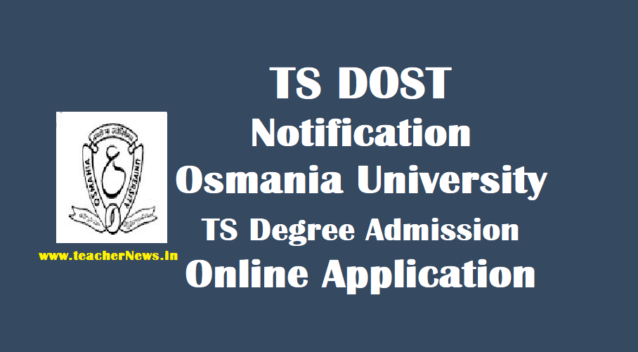 TS DOST Notification For Osmania University TS Degree Admission Online Application dost.cgg.gov.in
