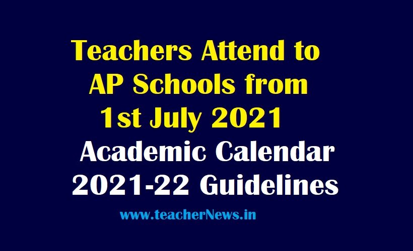 Teachers Attend to AP Schools from 1st July 2021 | Academic Calendar 2021-22 Guidelines