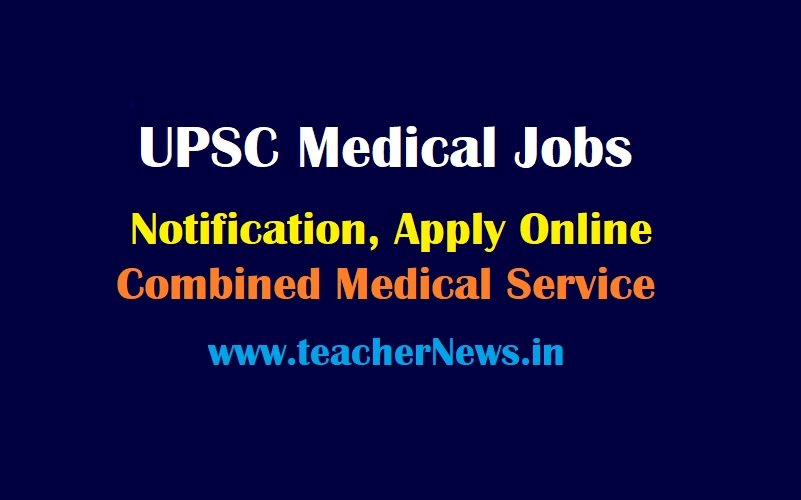 UPSC CMS Notification 2021 – Apply Online for 838 Combined Medical Service Exam