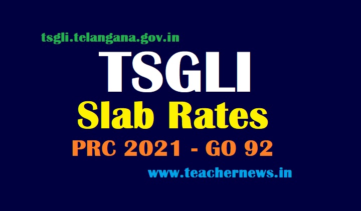 TSGLI New Slab Rates PRC 2021 - TS Employees Life Insurance Scheme Rates GO 92