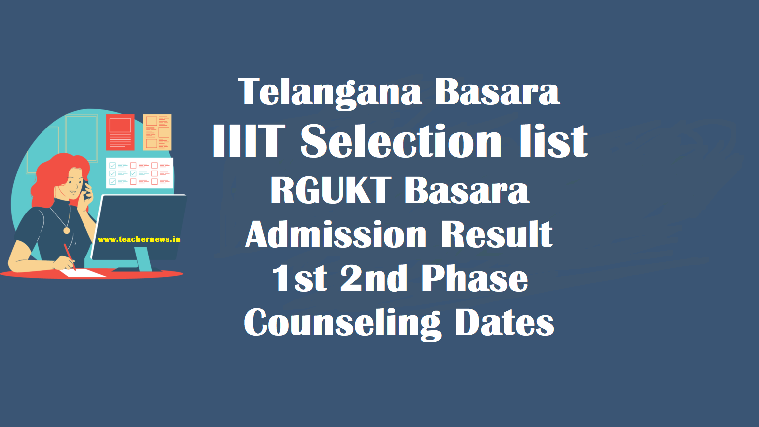 Telangana Basara IIIT Selection list (Results) - RGUKT Basara Admission 1st Phase Counseling Dates