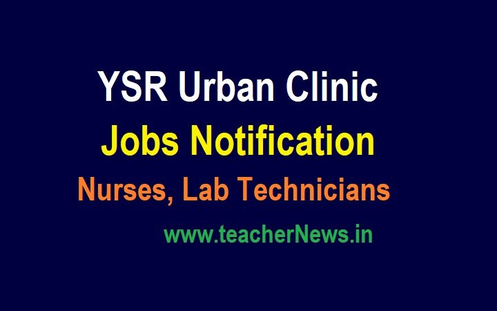 YSR Urban Clinic Jobs Notification 2021 UPHCs Recruitment Nurses, Lab Technicians, DEOs Apply Now