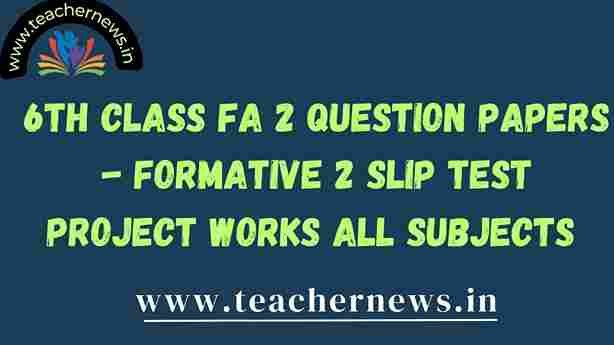 6th Class FA 2 Question Papers 2023 - Formative 2 Slip Test Project works all subjects