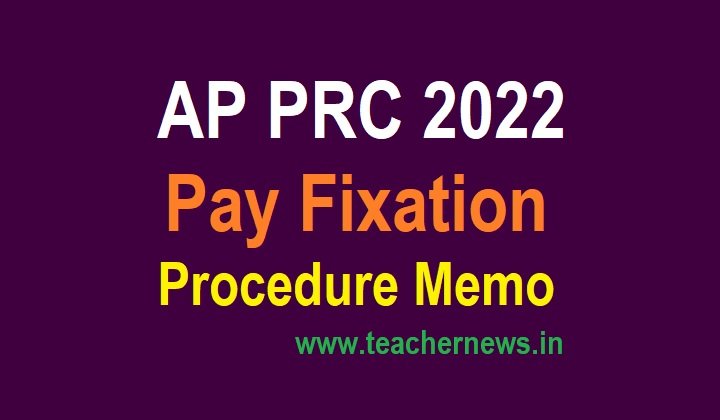 AP PRC Fixation Procedure 2022 - Instructions for PRC Pay Fixation 2022 Memo (pdf)