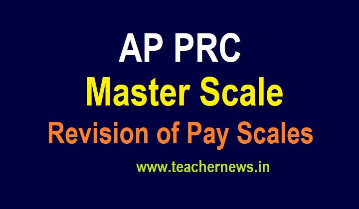 AP PRC Pay Scale 2022 New PRC 2021 Scale of Pay - AP PRC Master Scales GO for AP Employees