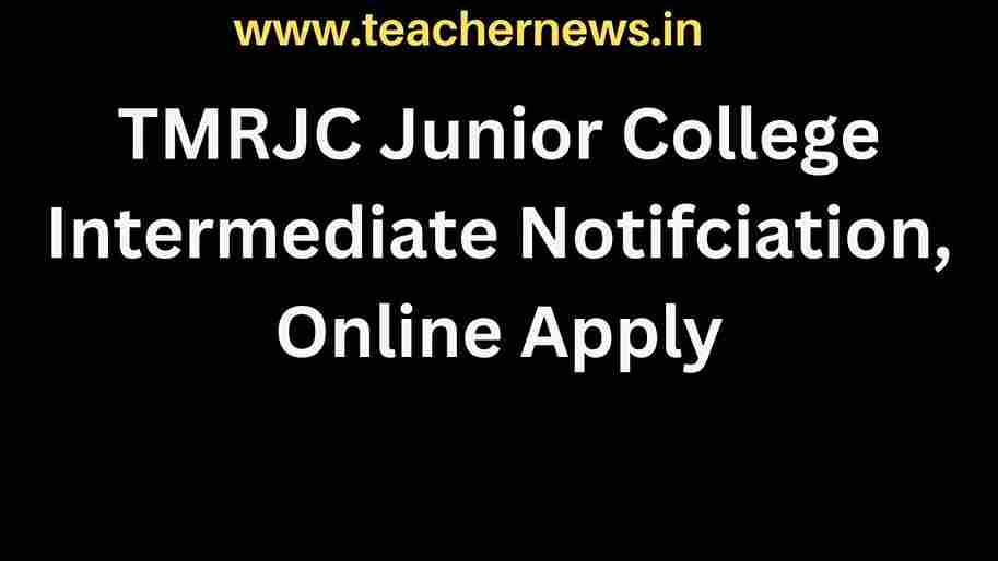 TMRJC Junior College Intermediate Notifciation, Online Apply