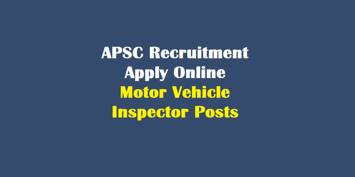 APSC Recruitment Apply Online for Motor Vehicle Inspector Posts @ apsc.nic.in