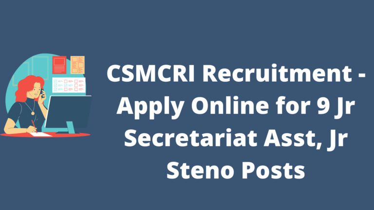CSMCRI Recruitment Apply Online for Jr Secretariat Asst, Jr Steno Posts