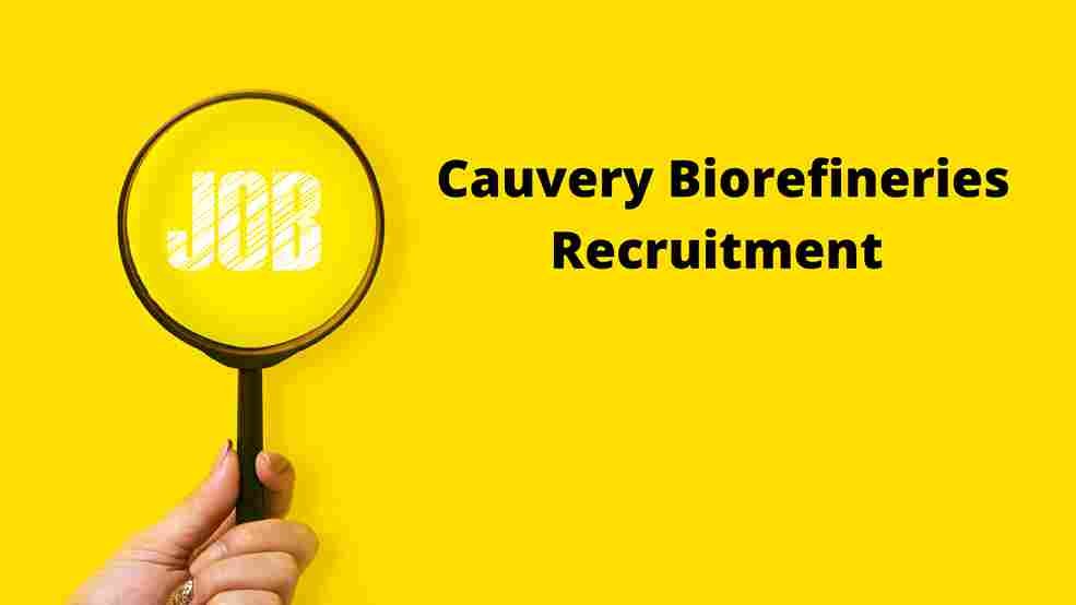 Cauvery Biorefineries Recruitment