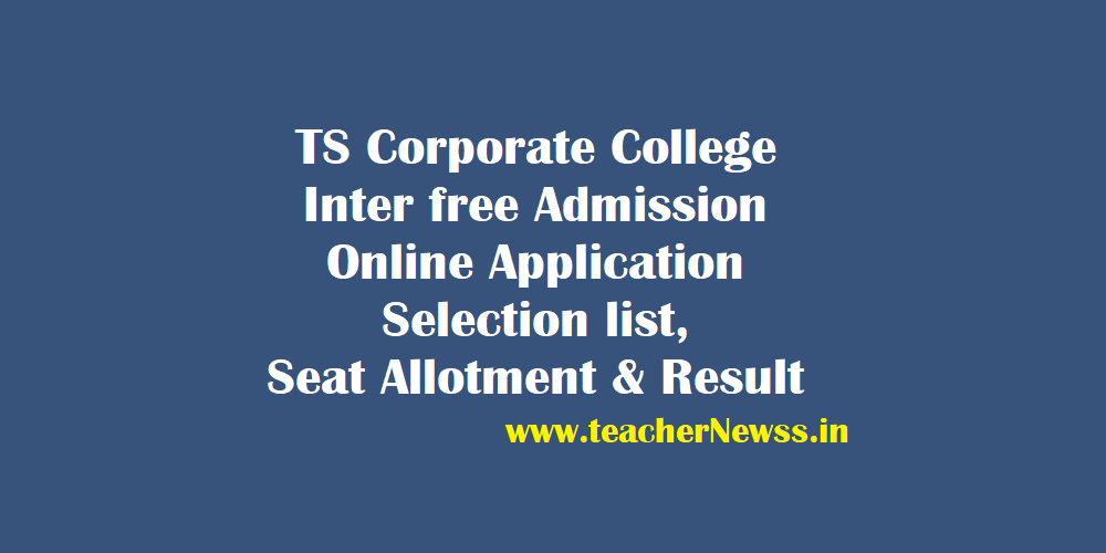 TS Corporate College Inter free Admission Online Application, Selection list, Seat Allotment, Result, Certificate verification