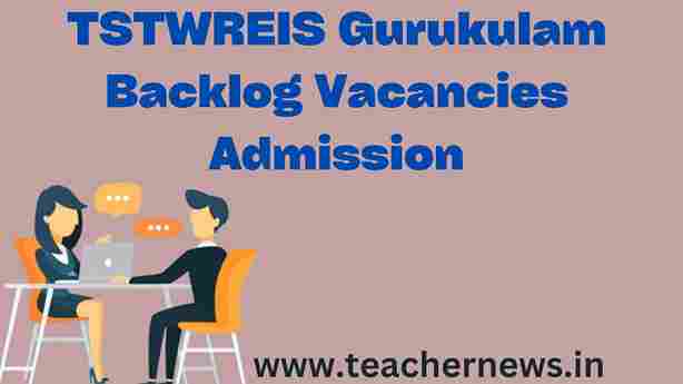 TSTWREIS Gurukulam Backlog Vacancies Admission