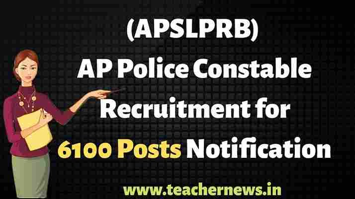 (APSLPRB) AP Police Constable Recruitment for 6100 Posts Notification