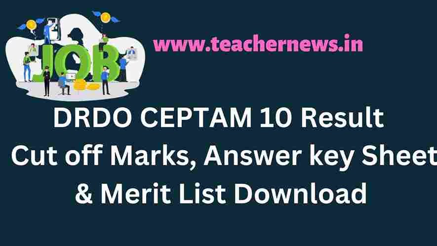DRDO CEPTAM 10 Result 2022 Cut off Marks, Answer key Sheet & Merit List Download 