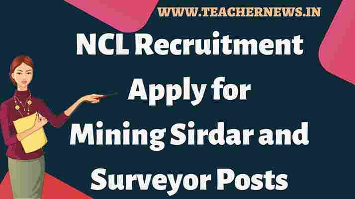 NCL Recruitment Apply for  Mining Sirdar and Surveyor Posts