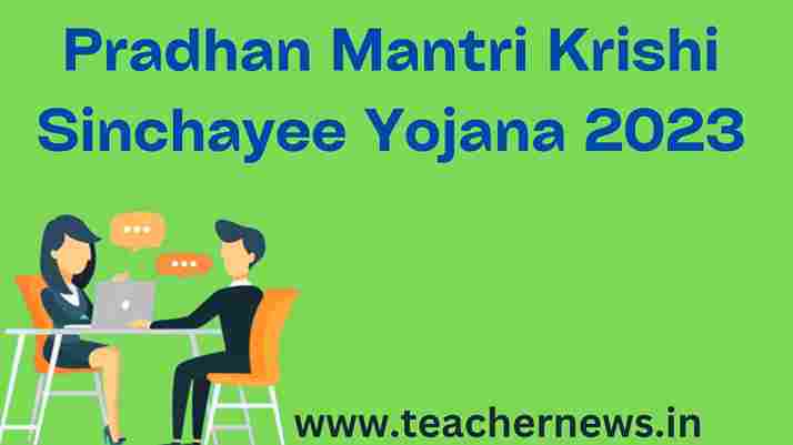 Pradhan Mantri Krishi Sinchayee Yojana 2023