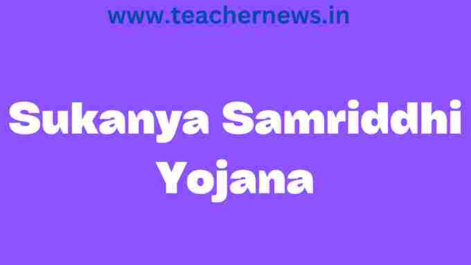 Sukanya Samriddhi Yojana