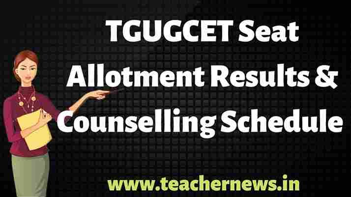 TGUGCET Seat Allotment Results & Counselling Schedule