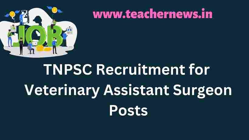 TNPSC Recruitment for Veterinary Assistant Surgeon Posts
