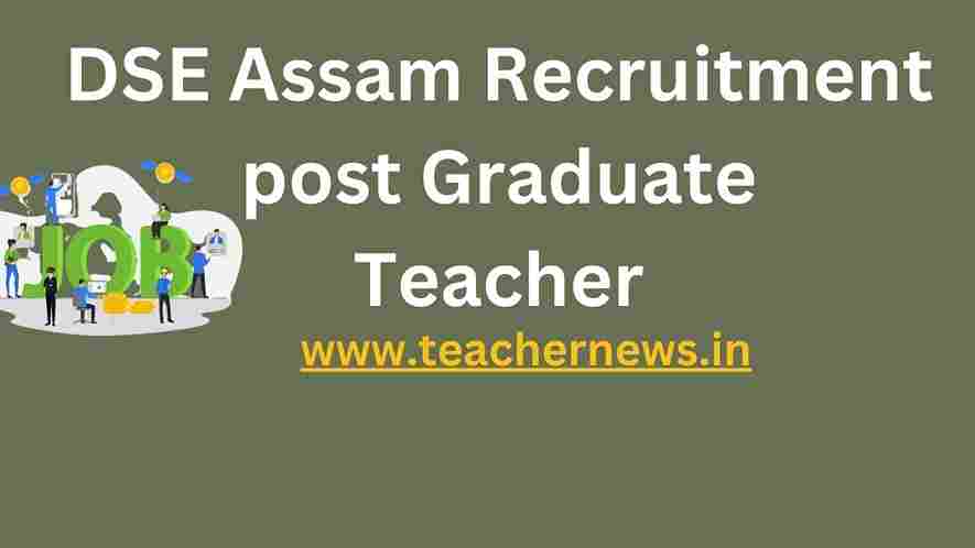 DSE Assam Recruitment post Graduate Teacher