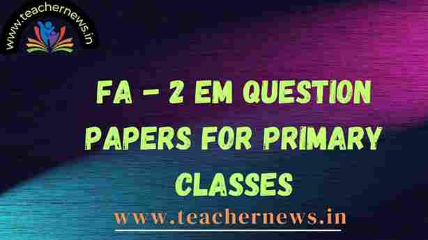 FA2 model Slip Test Question Papers for 1st to 5th and 6th to 10th Class