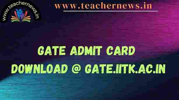 GATE Admit Card 2024 Download @ Gate.iitk.ac.in