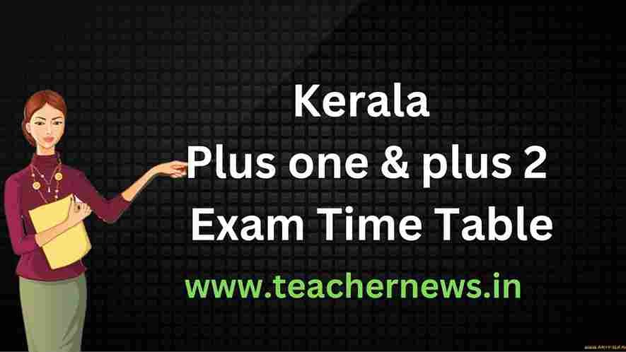 Kerala Plus one & plus 2 Exam Time Table
