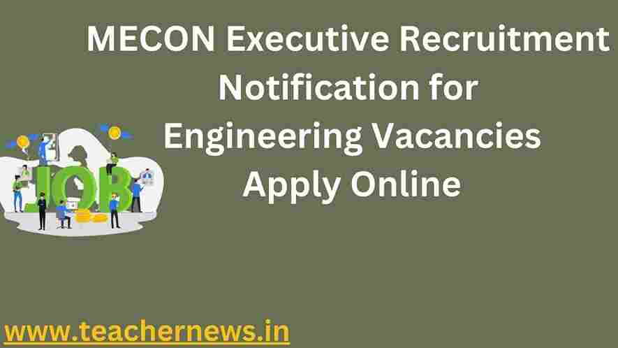 MECON Executive Recruitment Notification for Engineering Vacancies