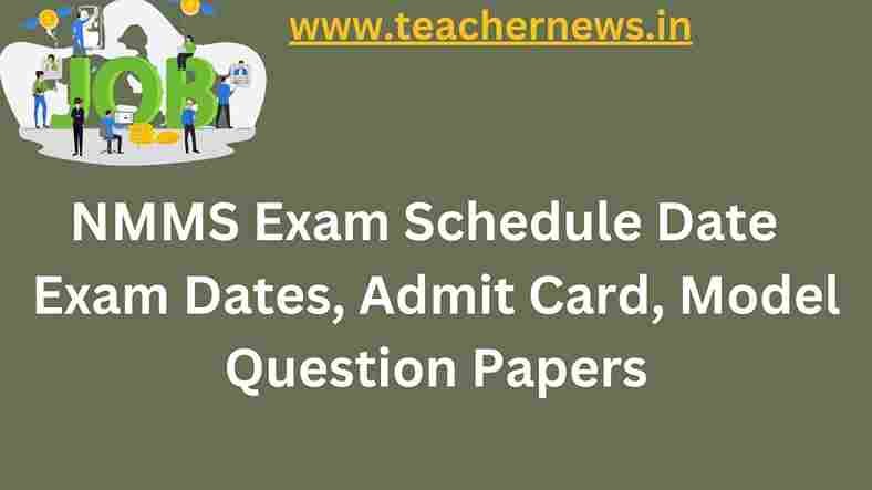 NMMS Exam Schedule Date 2022-23 Exam Dates, Admit Card, Model Question Papers