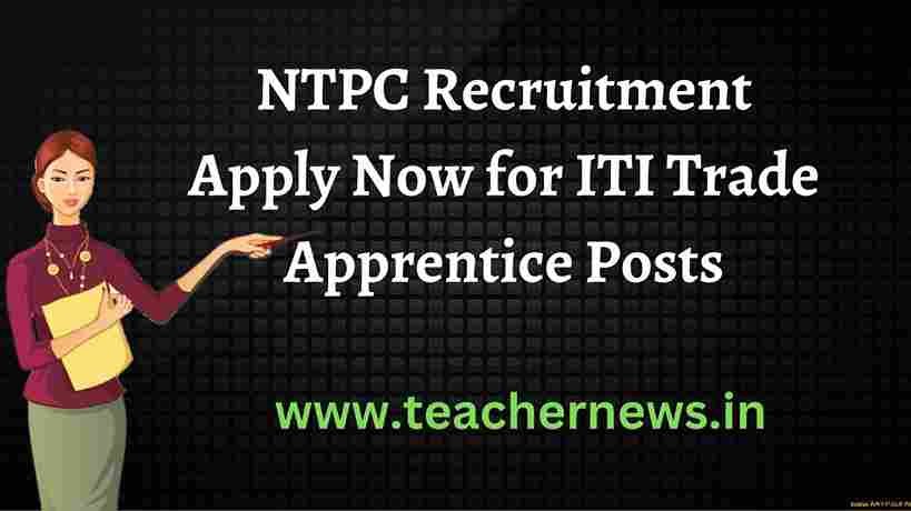 NTPC Recruitment 2022 Apply Now for ITI Trade Apprentice Posts