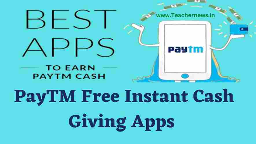 PayTM Free Instant Cash Giving Apps In 2023