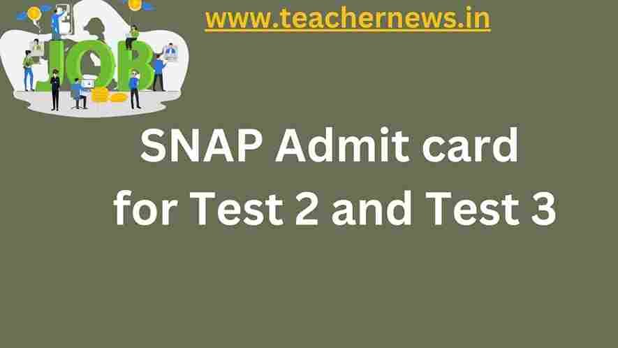 SNAP Admit card 2022 for Test 2 and Test 3