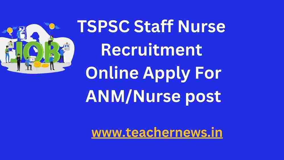 TSPSC Staff Nurse Recruitment 2023 Online Apply For ANM Nurse posts