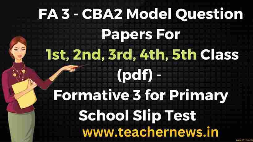 AP FA 3 Model Question Papers For 1st, 2nd, 3rd, 4th, 5th Class (pdf) 2026 - CBA2 Formative 3 for Primary School Slip Test