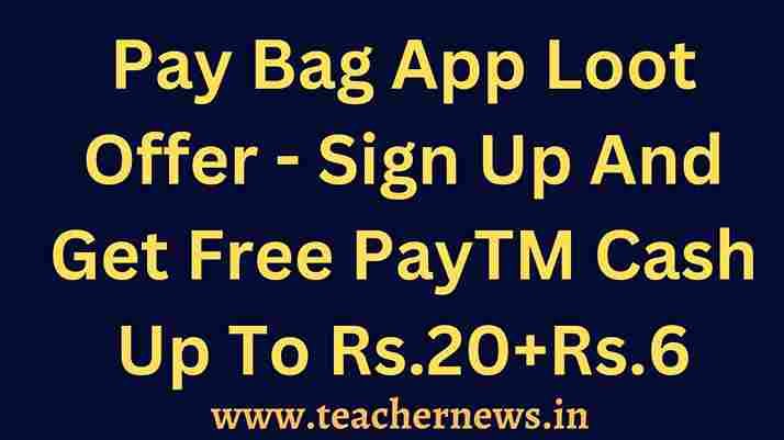 Pay Bag App Loot Offer - Sign Up And Get Free PayTM Cash