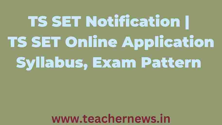 TS SET Notification 2023 TS SET Online Application 2023, Syllabus, Exam Pattern