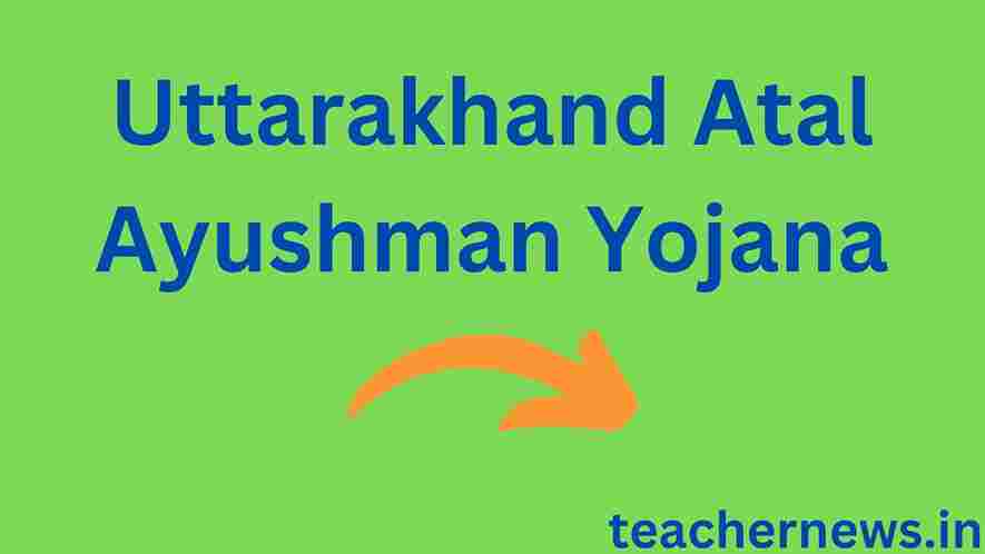 Uttarakhand Atal Ayushman Yojana