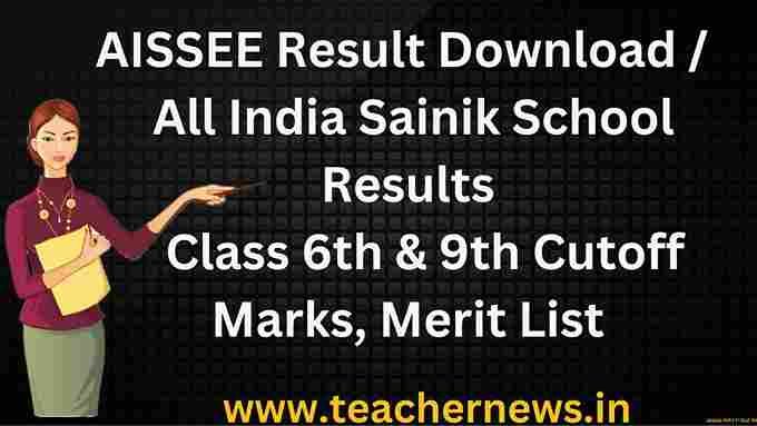 AISSEE Result Download 2023 All India Sainik School Results For Class 6th & 9th Cutoff Marks, Merit List @ aissee.nta.nic.in