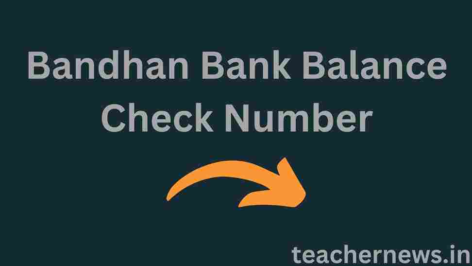 Bandhan Bank Balance Check Number