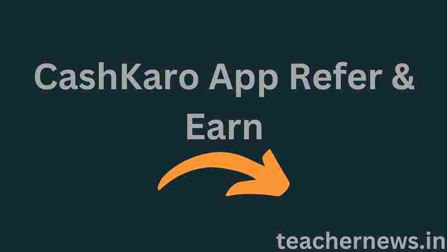 CashKaro App Refer & Earn